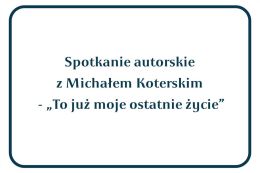 Spotkanie autorskie z Michałem Koterskim