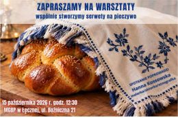 Zapraszamy na warsztaty tworzenia i dekorowania serwet na chałkę, pieczywo i ciasto